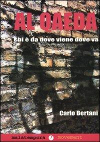 Al Qaeda. Chi è, da dove viene, dove va - Carlo Bertani - Libro Golena 2008, Movement | Libraccio.it