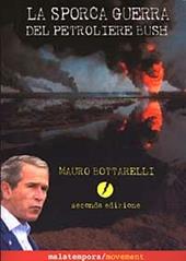 La sporca guerra del petroliere Bush