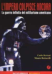L' impero colpisce ancora. La guerra infinita del militarismo americano - Carlo Bertani, Mauro Bottarelli - Libro Golena 2002, Movement | Libraccio.it