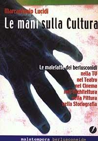Le mani sulla cultura - Marcantonio Lucidi - Libro Golena 2002, Berlusconeide | Libraccio.it