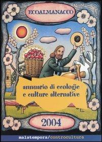 Ecoalmanacco. Annuario di ecologie e culture alternative 2004  - Libro Golena 2003 | Libraccio.it