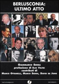 Berlusconia: ultimo atto - Gianmarco Serra - Libro Golena 2008, Movement | Libraccio.it