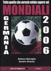 Tutto quello che avreste voluto sapere sui mondiali Germania 2006 - Sandro Simone, Stefano Marsiglia - Libro Golena 2006, Calcinculo | Libraccio.it