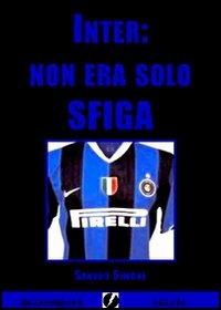 Inter: non era solo sfiga - Sandro Simone - Libro Golena 2008, Calcinculo | Libraccio.it