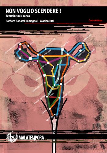Non voglio scendere! Femminismi a zonzo - Barbara Bonomi Romagnoli, Marina Turi - Libro Golena 2019, Controcultura | Libraccio.it