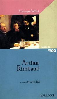 Arthur Rimbaud - Ardengo Soffici - Libro Vallecchi 2002, Caratteri del '900 | Libraccio.it