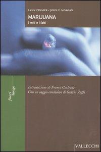 Marijuana. I miti e i fatti - Lynn Zimmer, John P. Morgan - Libro Vallecchi 2005, Fuori luogo | Libraccio.it