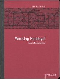 Working Holidays! - Santo Sammartino - Libro Vallecchi 2005, Off the road | Libraccio.it