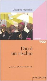Dio è un rischio - Giuseppe Prezzolini - Libro Vallecchi 2004, Caratteri del '900 | Libraccio.it