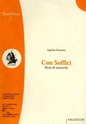 Con Soffici - Sigfrido Bartolini - Libro Vallecchi 2003, Quaderni sofficiani | Libraccio.it