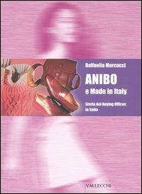 Anibo e made in Italy. Storia dei Buying Offices in Italia - Raffaella Marcucci - Libro Vallecchi 2004 | Libraccio.it