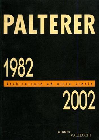 Palterer 1982-2002. Architettura ed altre storie  - Libro Vallecchi 2003, Architetti | Libraccio.it