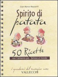 Spirito di patata. 50 ricette con l'alimento più famoso al mondo - G. Marco Mazzanti - Libro Vallecchi 2005, I quaderni del mangiar sano | Libraccio.it