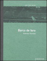 Barco de fero - Fabrizio Veronesi - Libro Vallecchi 2005, Off the road | Libraccio.it