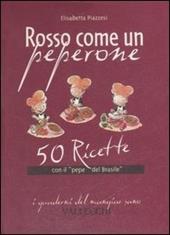 Rosso come un peperone. 50 ricette con il «pepe del Brasile»