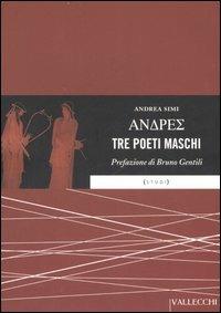 Andres. Tre poeti maschi. Testo greco a fronte - Andrea Simi - Libro Vallecchi 2006, Studi | Libraccio.it