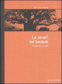 Le ceneri del baobab - Umberto Cecchi - Libro Vallecchi 2008, Off the road | Libraccio.it