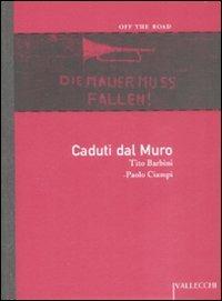 Caduti dal muro - Tito Barbini, Paolo Ciampi - Libro Vallecchi 2007, Off the road | Libraccio.it