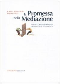 La promessa della mediazione. L'approccio trasformativo alla gestione dei conflitti - Robert A. Baruch Bush, Joseph P. Folger - Libro Vallecchi 2009 | Libraccio.it