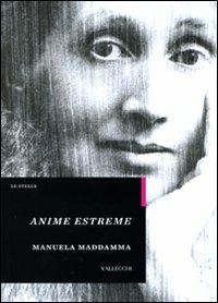 Anime estreme - Manuela Maddamma - Libro Vallecchi 2009, Stelle | Libraccio.it