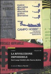 La rivoluzione impossibile. Dai Campi Hobbit alla nuova Destra  - Libro Vallecchi 2009, Saggi | Libraccio.it