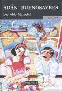 Adán Buenosayres - Leopoldo Marechal - Libro Vallecchi 2010 | Libraccio.it