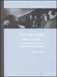 Con tutti i posti che ci sono... Cronache semiserie lungo la Transiberiana - Paolo Cagnan - Libro Vallecchi 2009, Off the road | Libraccio.it