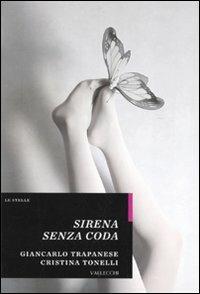 Sirena senza coda - Giancarlo Trapanese, Cristina Tonelli - Libro Vallecchi 2009, Stelle | Libraccio.it