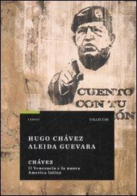 Chávez. Il Venezuela e la nuova America Latina - Hugo Chávez, Aleida Guevara - Libro Vallecchi 2008, Saggi | Libraccio.it