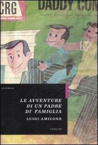 Le avventure di un padre di famiglia - Luigi Amicone - Libro Vallecchi 2008, Stelle | Libraccio.it