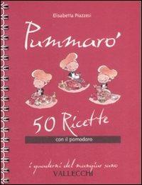 Pummarò. 50 ricette con il pomodoro - Elisabetta Piazzesi - Libro Vallecchi 2008, I quaderni del mangiar sano | Libraccio.it