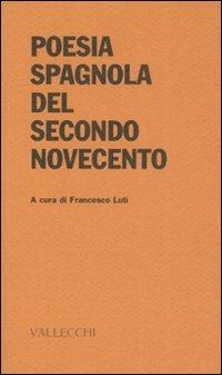 Poesia spagnola del secondo Novecento  - Libro Vallecchi 2007 | Libraccio.it