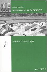 Musulmani in Occidente - Jocelyne Cesari - Libro Vallecchi 2005, Fuori luogo | Libraccio.it