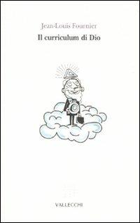Il curriculum di Dio - Jean-Louis Fournier - Libro Vallecchi 2010, Avamposti | Libraccio.it