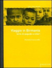 Viaggio in Birmania. Terra di pagode e colori - Michele Cucuzzella - Libro Vallecchi 2010, Off the road | Libraccio.it