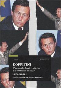 Doppifini. L'uomo che ha detto tutto e il contrario di tutto - Luca Negri - Libro Vallecchi 2010, Saggi | Libraccio.it