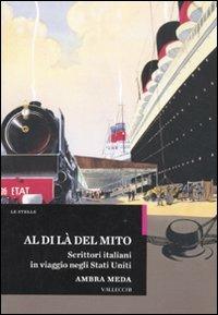 Al di là del mito. Scrittori italiani in viaggio negli Stati Uniti - Ambra Meda - Libro Vallecchi 2011, Stelle | Libraccio.it