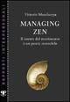 Managing zen. Il centro del movimento è un punto immobile - Vittorio Mascherpa - Libro Positive Press 2001, Rapporti interpersonali | Libraccio.it
