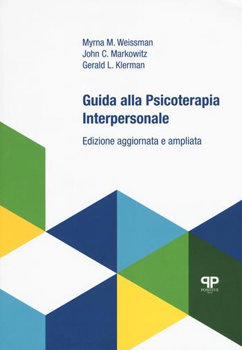 Guida alla psicoterapia interpersonale. Ediz. ampliata - Myrna M. Weissman, John C. Markowitz, Gerald L. Klerman - Libro Positive Press 2018 | Libraccio.it