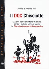 Il doc Chisciotte. Ovvero: come smetterla di lottare contro i mulini a vento e uscire dal disturbo ossessivo compulsivo