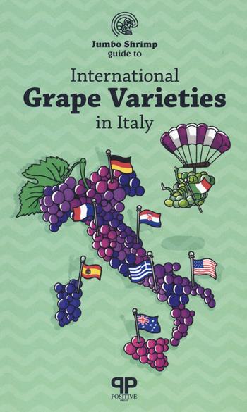 The jumbo shrimp guide to international grape varieties - Jacopo Fanciulli, Rebecca Lawrence, Attilio Scienza - Libro Positive Press 2021 | Libraccio.it