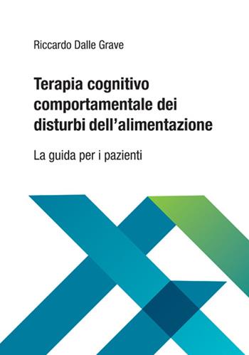 Terapia cognitivo comportamentale dei disturbi dell'alimentazione. La guida per i pazienti - Riccardo Dalle Grave - Libro Positive Press 2022, Noi e il cibo | Libraccio.it
