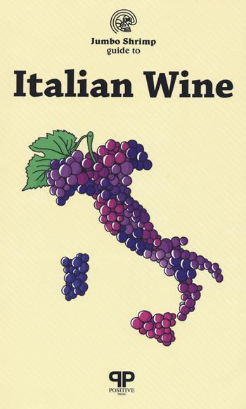 The jumbo shrimp. Guide to italian wine - Rebecca Lawrence - Libro Positive Press 2020 | Libraccio.it