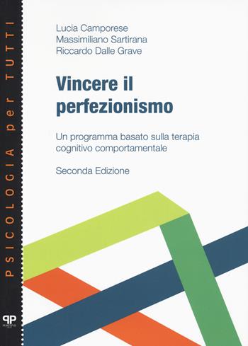 Vincere il perfezionismo. Un programma basato sulla terapia cognitivo comportamentale - Lucia Camporese, Massimiliano Sartirana, Riccardo Dalle Grave - Libro Positive Press 2021 | Libraccio.it