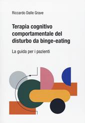 Terapia cognitivo comportamentale del disturbo da binge-eating. La guida per i pazienti