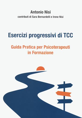 Esercizi progressivi di TCC. Guida pratica per psicoterapeuti in formazione  - Libro Positive Press 2024 | Libraccio.it