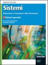 Sistemi: elaborazione e trasmissione delle informazioni. Con espansione online. industriali. Vol. 2: Sistemi operativi.