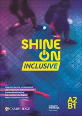 Shine On. Inclusive Workbook A2/B1. Per le Scuole superiori