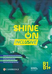 Shine On. Inclusive Workbook B1/B1+. Per le Scuole superiori