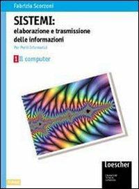 Sistemi: elaborazione e trasmissione delle informazioni. industriali indirizzo periti informatici. Vol. 2: Sistemi operativi. - Fabrizia Scorzoni - Libro Loescher 2003 | Libraccio.it